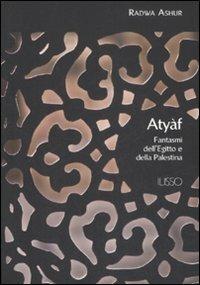 Atyàf. Fantasmi dell'Egitto e della Palestina - Radwa Ashur - copertina