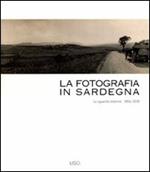 La fotografia in Sardegna. Lo sguardo esterno 1854-1939. Ediz. illustrata