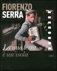 Fiorenzo Serra. La mia terra è un'isola. Con 8 DVD - copertina