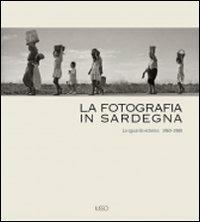 La fotografia in Sardegna. Lo sguardo esterno 1960-1980 - copertina