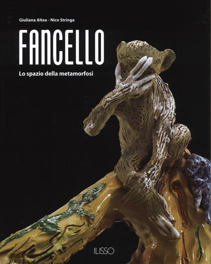 Fancello. Lo spazio della metamorfosi. Ediz. a colori - Giuliana Altea,Nico Stringa - copertina