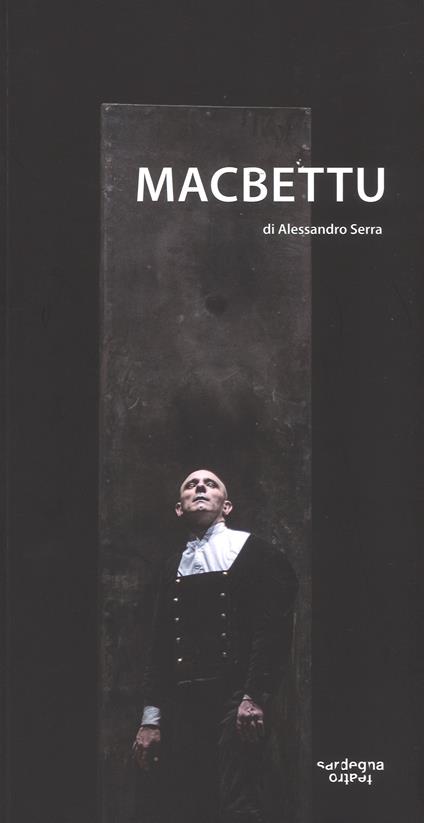 Macbettu. Tratto dal «Macbeth» di William Shakespeare. Ediz. a colori - Alessandro Serra - copertina