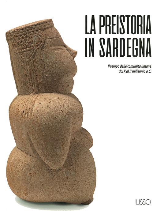 La preistoria in Sardegna. I tempo delle comunità umane dal X al II millennio a.C. - copertina
