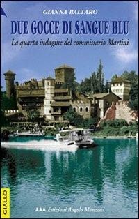 Due gocce di sangue blu. La quarta indagine del commissario Martini - Gianna Baltaro - copertina