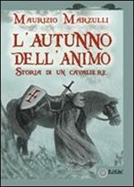 L'autunno dell'animo. Storia di un cavaliere