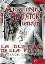 Il portatore di tenebra. La guerra della falce. Vol. 1: La luce del cielo