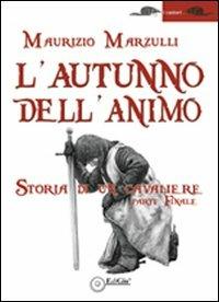 L'autunno dell'animo. Storia di un cavaliere - Maurizio Marzulli - copertina