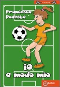 Io a modo mio - Francesca Podestà - copertina