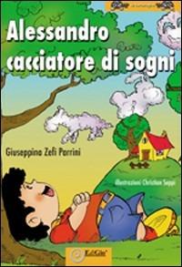Alessandro cacciatore di sogni - Giuseppina Zefi Parrini - copertina