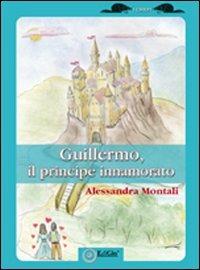 Guillermo, il principe innamorato - Alessandra Montali - copertina