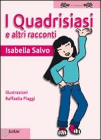 I quadrisiasi e altri racconti. Ediz. illustrata - Isabella Salvo - copertina
