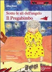 Il prega bimbo - Alba Bravi - copertina