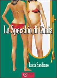 Lo specchio di Giulia - Lucia Sandiano - copertina