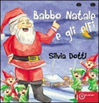 Gli elfi e Babbo Natale - Silvia Dotti - copertina