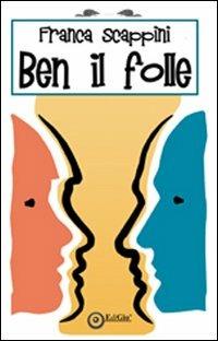 Ben il folle - Franca Scappini - copertina