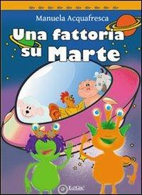 Una fattoria su Marte - Manuela Acquafresca - copertina