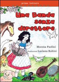La banda senza direttore. Ediz. illustrata - Morena Paolini - copertina