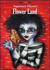Flower land. Ediz. illustrata - Anastasia Silvestri - copertina