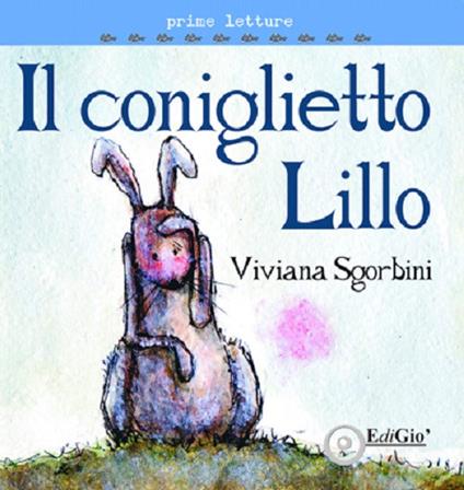 Il coniglietto Lillo. Ediz. illustrata - Viviana Rita Sgorbini - copertina
