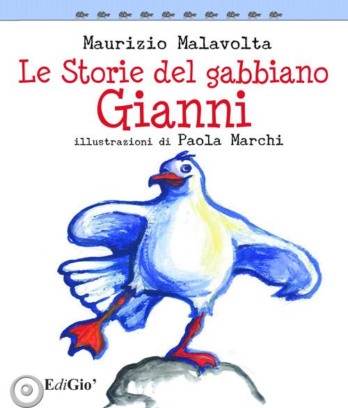 Le storie del gabbiano Gianni. Ediz. illustrata - Maurizio Malavolta - copertina