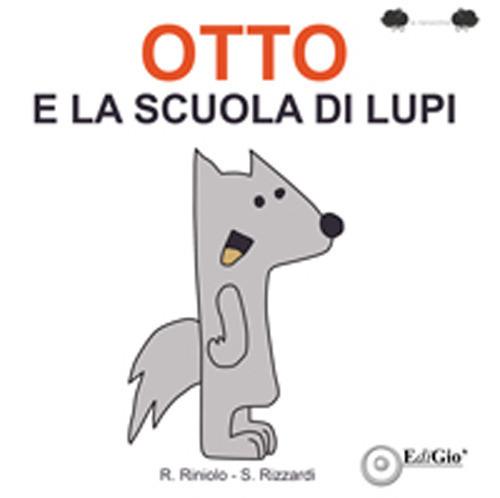 Otto e la scuola di lupi. Ediz. illustrata - Stefania Rizzardi - copertina