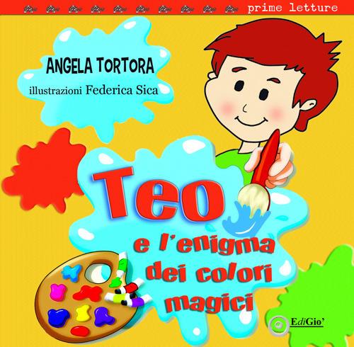 Teo e l'enigma dei colori magici - Angela Tortora - copertina