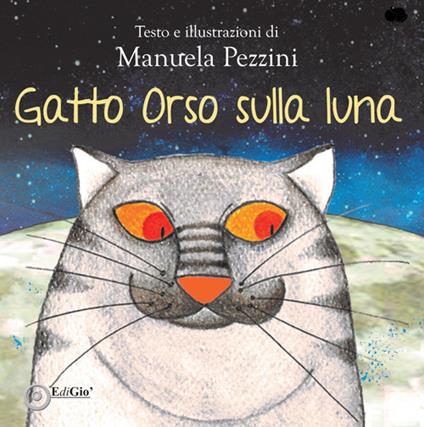 Gatto Orso sulla luna - Manuela Pezzini - copertina