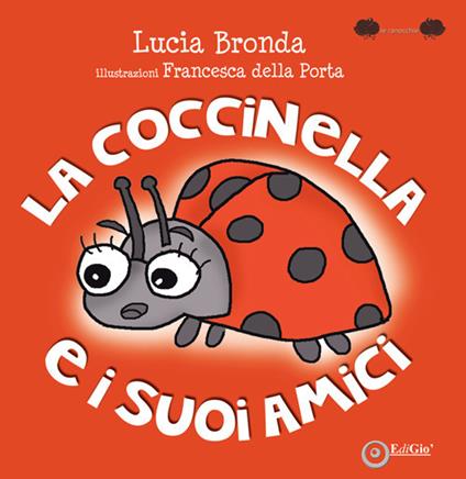 La coccinella e i suoi amici. Ediz. a colori - Lucia Bronda - copertina