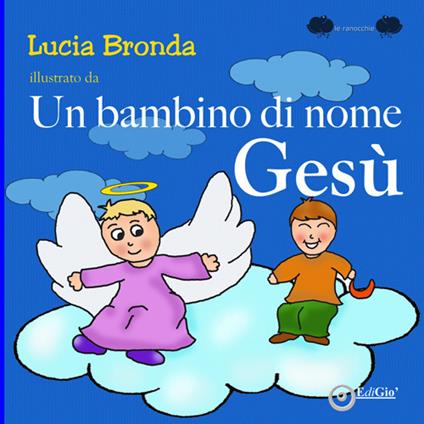 Un bambino di nome Gesù. Ediz. a colori - Lucia Bronda - copertina