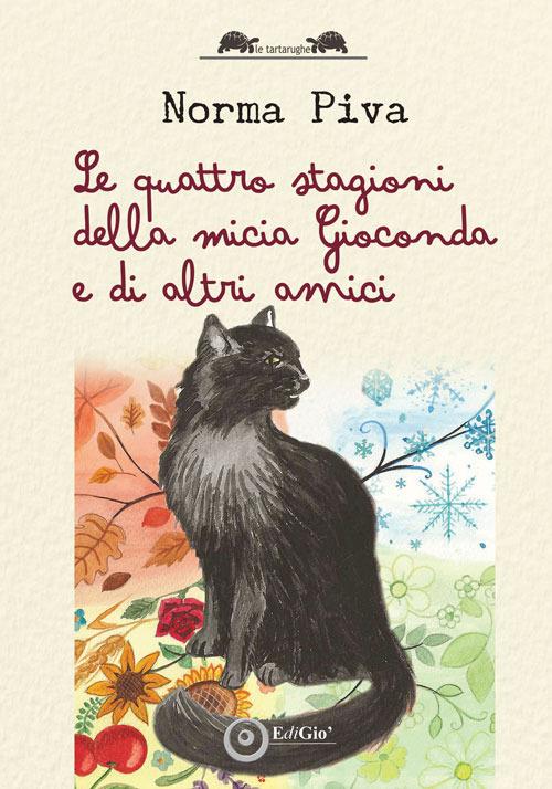 Le quattro stagioni della micia Gioconda e di altri amici - Norma Piva - copertina