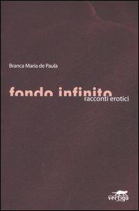 Fondo infinito. Racconti erotici - Branca M. de Paula - copertina