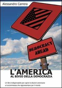 L' America al bivio della democrazia - Alessandro Carrera - copertina