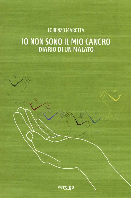 Io non sono il mio cancro. Diario di un malato - Lorenzo Marotta - copertina