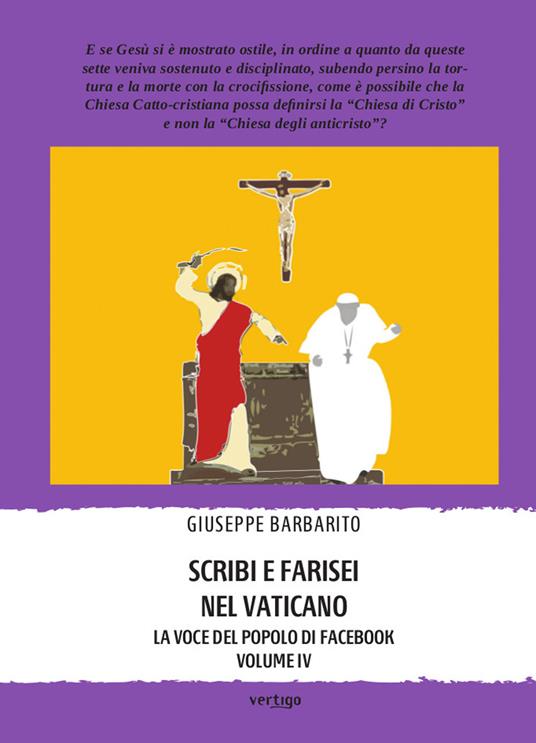 Scribi e farisei nel Vaticano. La voce del popolo di Facebook. Vol. 4 - Giuseppe Barbarito - copertina