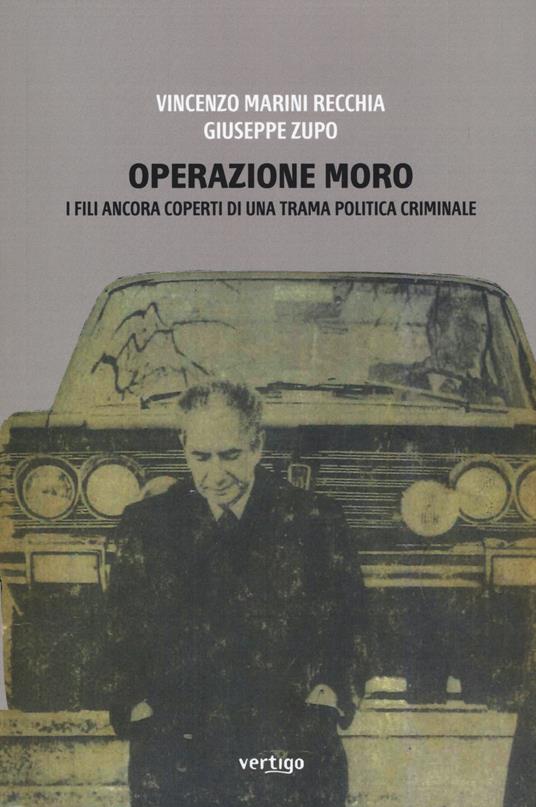 Operazione Moro. I fili ancora coperti di una trama politica criminale - Vincenzo Marini Recchia,Giuseppe Zupo - copertina