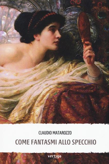 Come fantasmi allo specchio - Claudio Matarozzo - copertina