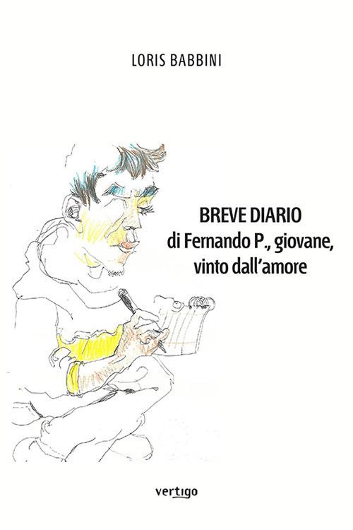 Breve diario di Fernando P., giovane, vinto dall'amore - Loris Babbini - copertina