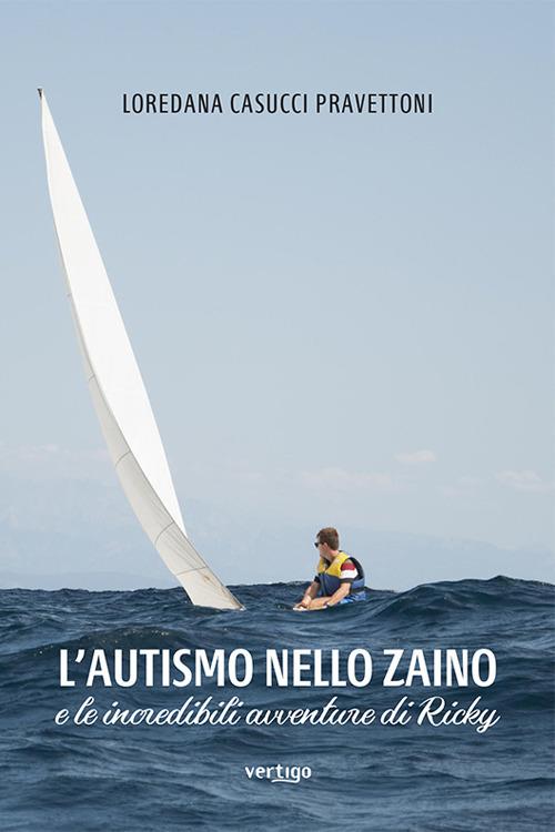 L'autismo nello zaino e le incredibili avventure di Ricky - Loredana Pravettoni Casucci - copertina