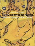 From heaven to earth. Chinese contemporary painting. Ediz. italiana e inglese