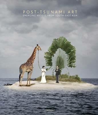 Post-tsunami art. Emerging artist from South-East Asia. Ediz. illustrata - copertina