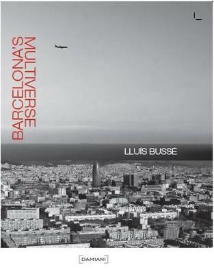 Barcelona's multiverse. Ediz. illustrata - Lluís Bussé - copertina