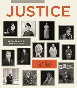 Libro Justice. Faces of the human rights revolution. Ediz. illustrata Mariana Cook