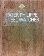 Patek Philippe. Steel watches. Limited edition. Ediz. illustrata