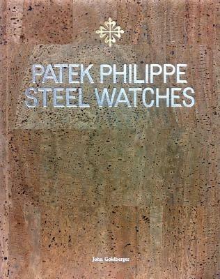 Patek Philippe. Steel watches. Limited edition. Ediz. illustrata - John Goldberger - copertina