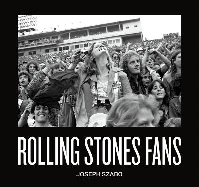 Rolling Stones fans. Ediz. illustrata - Joseph Szabo - copertina