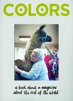 Colors. A book about a magazine the rest of the world - Francesco Bonami,Oliviero Toscani,Luciano Benetton - copertina