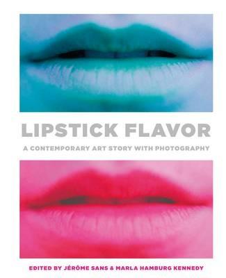 Lipstick flavor - Jerôme Sans,Marla Hamburg Kennedy - copertina
