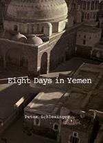 Eight days in Yemen. Ediz. illustrata