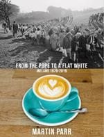 From the Pope to a Flat White. Ediz. a colori