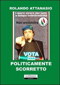 Politicamente scorretto - Rolando Attanasio - copertina